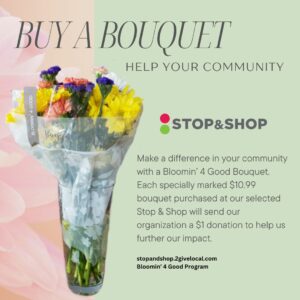 Buy a Bllomin' 4 Good Bouquet at the Stop and Shop in Putnam and help Fight Hunger